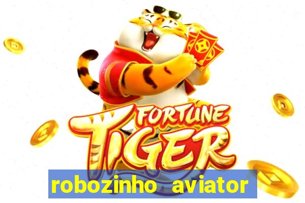 robozinho aviator bet nacional